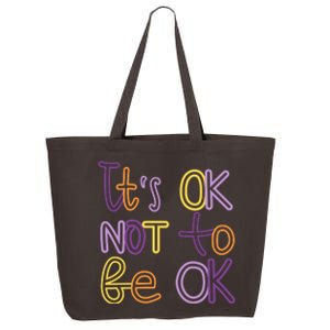 It's Ok Not To Be Ok Mental Health Quote 25L Jumbo Tote