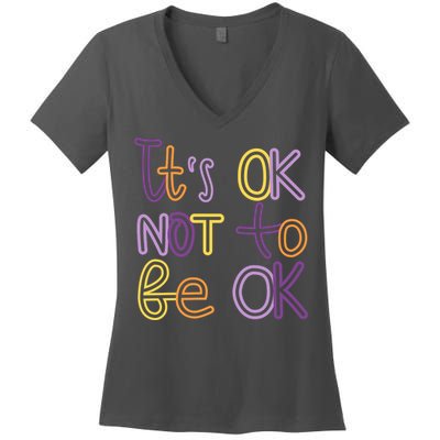It's Ok Not To Be Ok Mental Health Quote Women's V-Neck T-Shirt