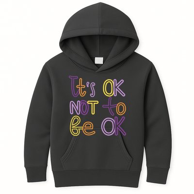 It's Ok Not To Be Ok Mental Health Quote Kids Hoodie