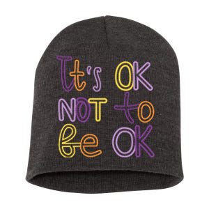 It's Ok Not To Be Ok Mental Health Quote Short Acrylic Beanie