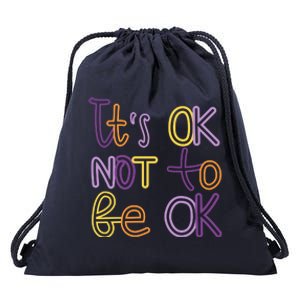 It's Ok Not To Be Ok Mental Health Quote Drawstring Bag