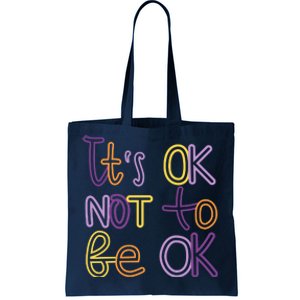 It's Ok Not To Be Ok Mental Health Quote Tote Bag