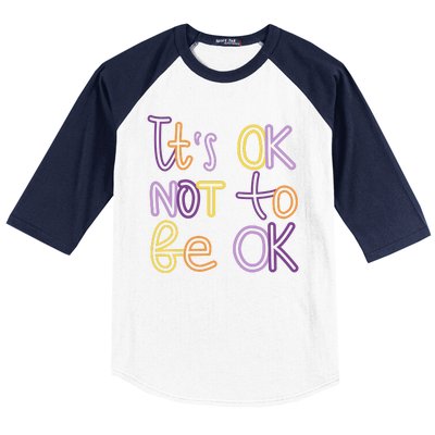 It's Ok Not To Be Ok Mental Health Quote Baseball Sleeve Shirt