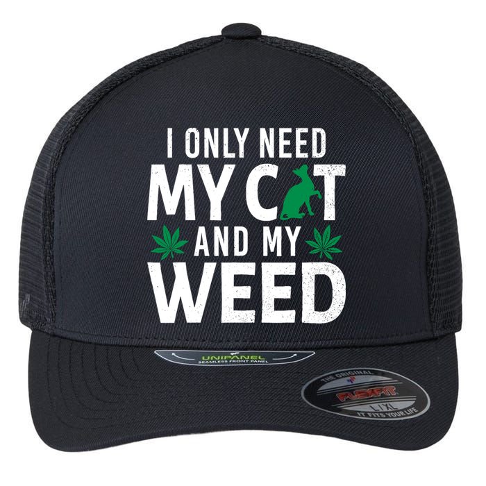 I Only Need My Cat And My Weed Funny Marijuana Pot Smoker Flexfit Unipanel Trucker Cap