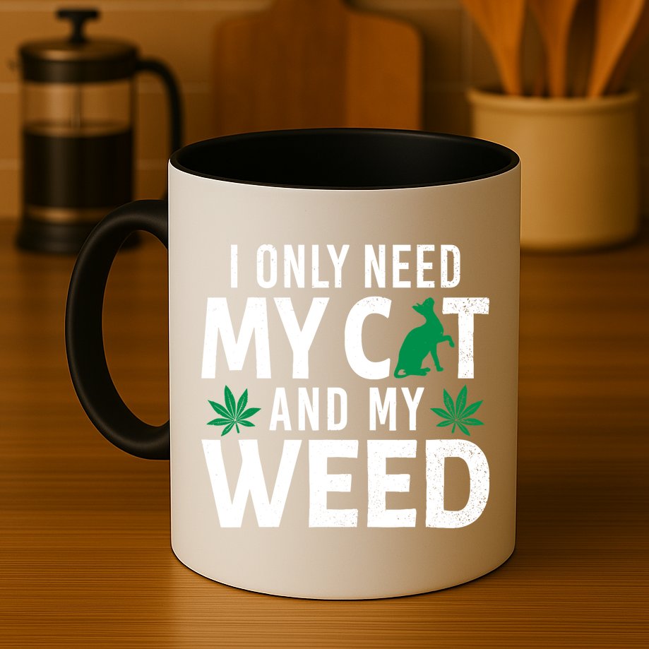 I Only Need My Cat And My Weed Funny Marijuana Pot Smoker Mug