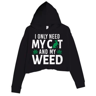 I Only Need My Cat And My Weed Funny Marijuana Pot Smoker Crop Fleece Hoodie