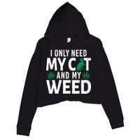 I Only Need My Cat And My Weed Funny Marijuana Pot Smoker Crop Fleece Hoodie