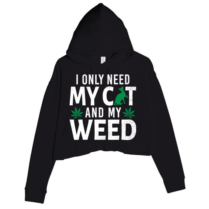 I Only Need My Cat And My Weed Funny Marijuana Pot Smoker Crop Fleece Hoodie