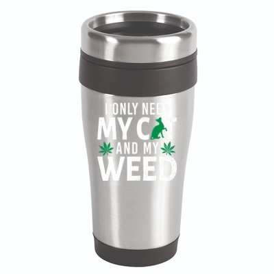 I Only Need My Cat And My Weed Funny Marijuana Pot Smoker 16oz Travel Tumbler