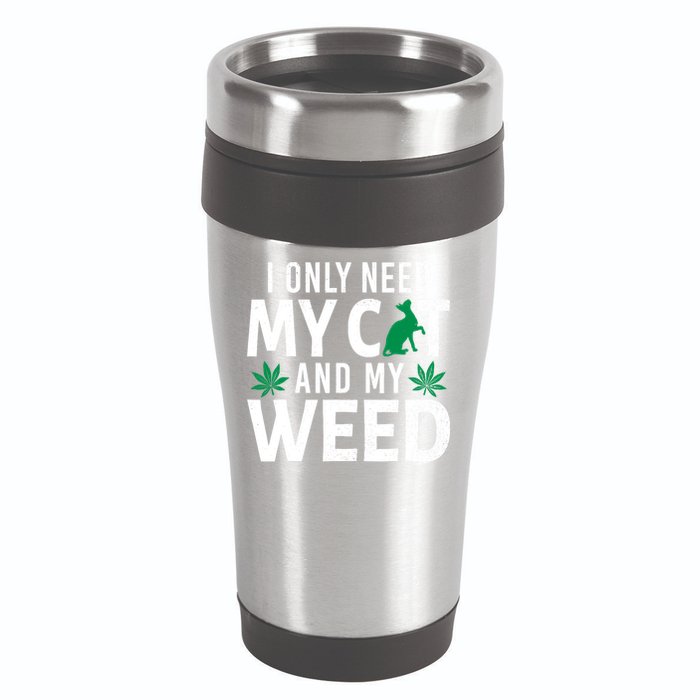 I Only Need My Cat And My Weed Funny Marijuana Pot Smoker 16oz Travel Tumbler