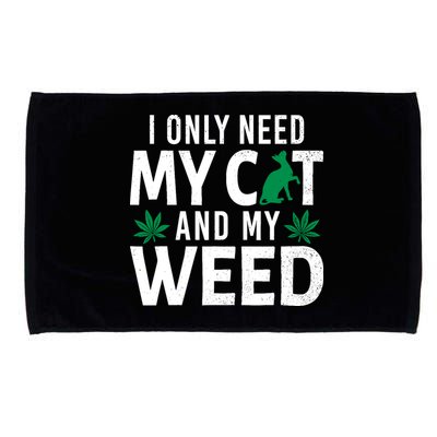 I Only Need My Cat And My Weed Funny Marijuana Pot Smoker Microfiber Hand Towel