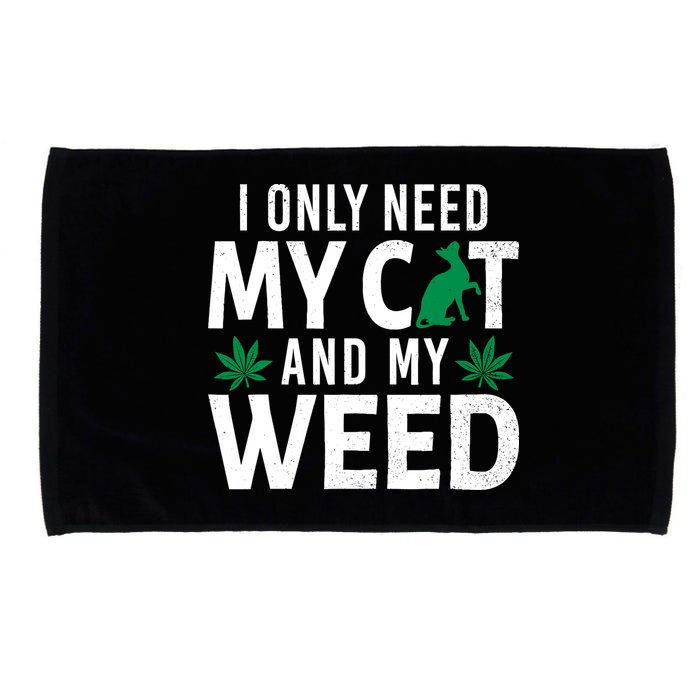 I Only Need My Cat And My Weed Funny Marijuana Pot Smoker Microfiber Hand Towel