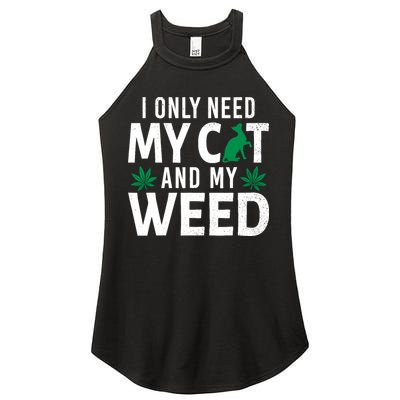 I Only Need My Cat And My Weed Funny Marijuana Pot Smoker Women's Perfect Tri Rocker Tank