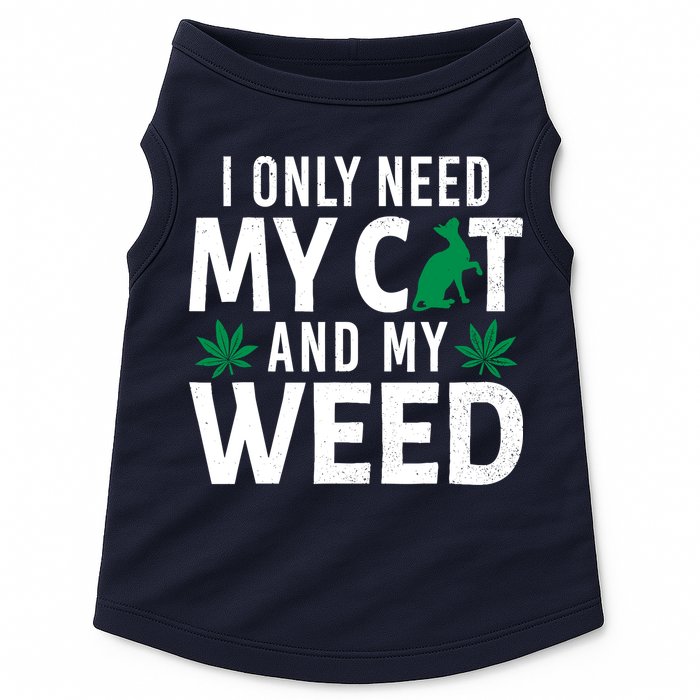 I Only Need My Cat And My Weed Funny Marijuana Pot Smoker Doggie Tank