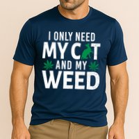 I Only Need My Cat And My Weed Funny Marijuana Pot Smoker Performance Shirt