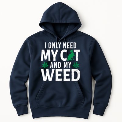 I Only Need My Cat And My Weed Funny Marijuana Pot Smoker Hoodie