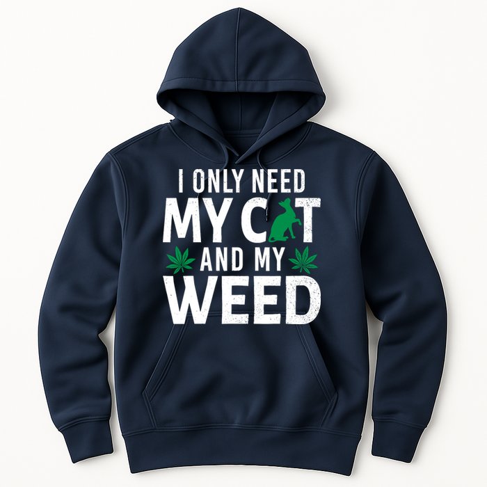 I Only Need My Cat And My Weed Funny Marijuana Pot Smoker Hoodie