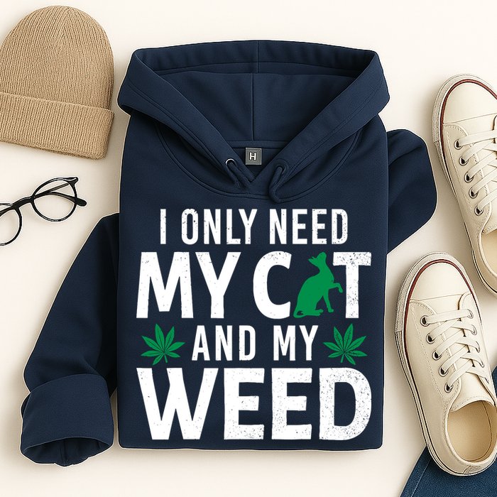 I Only Need My Cat And My Weed Funny Marijuana Pot Smoker Hoodie