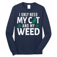 I Only Need My Cat And My Weed Funny Marijuana Pot Smoker Long Sleeve Shirt