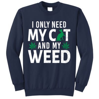 I Only Need My Cat And My Weed Funny Marijuana Pot Smoker Sweatshirt