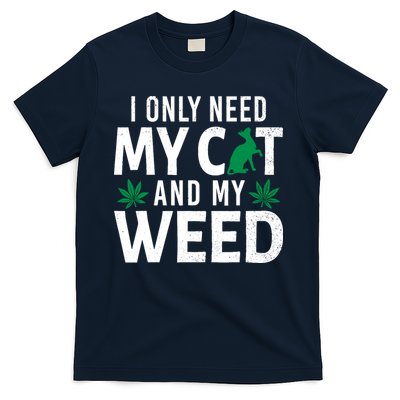 I Only Need My Cat And My Weed Funny Marijuana Pot Smoker T-Shirt