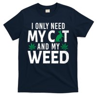 I Only Need My Cat And My Weed Funny Marijuana Pot Smoker T-Shirt