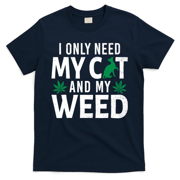 I Only Need My Cat And My Weed Funny Marijuana Pot Smoker T-Shirt