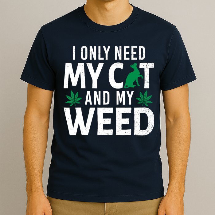 I Only Need My Cat And My Weed Funny Marijuana Pot Smoker T-Shirt
