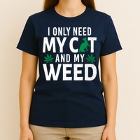 I Only Need My Cat And My Weed Funny Marijuana Pot Smoker T-Shirt