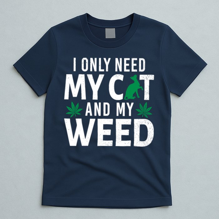 I Only Need My Cat And My Weed Funny Marijuana Pot Smoker T-Shirt