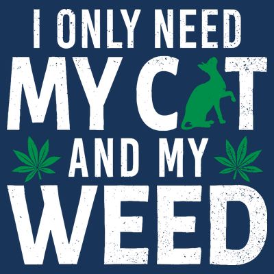 I Only Need My Cat And My Weed Funny Marijuana Pot Smoker T-Shirt