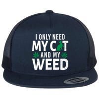 I Only Need My Cat And My Weed Funny Marijuana Pot Smoker Flatbill Hat