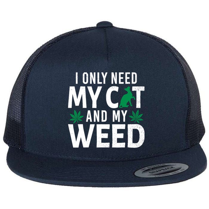 I Only Need My Cat And My Weed Funny Marijuana Pot Smoker Flatbill Hat