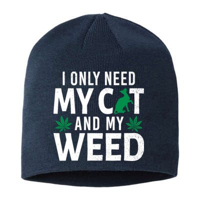 I Only Need My Cat And My Weed Funny Marijuana Pot Smoker Sustainable Beanie