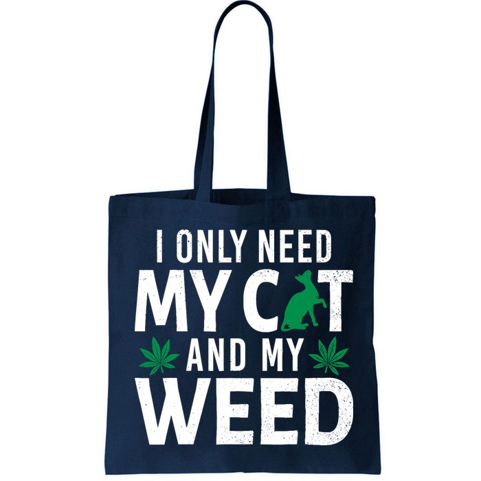 I Only Need My Cat And My Weed Funny Marijuana Pot Smoker Bag