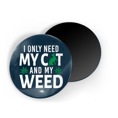 I Only Need My Cat And My Weed Funny Marijuana Pot Smoker Magnet