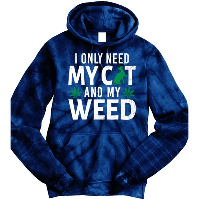 I Only Need My Cat And My Weed Funny Marijuana Pot Smoker Tie Dye Hoodie