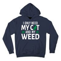 I Only Need My Cat And My Weed Funny Marijuana Pot Smoker Tall Hoodie