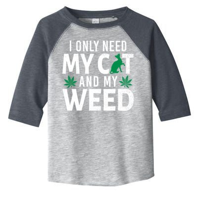 I Only Need My Cat And My Weed Funny Marijuana Pot Smoker Toddler Fine Jersey T-Shirt