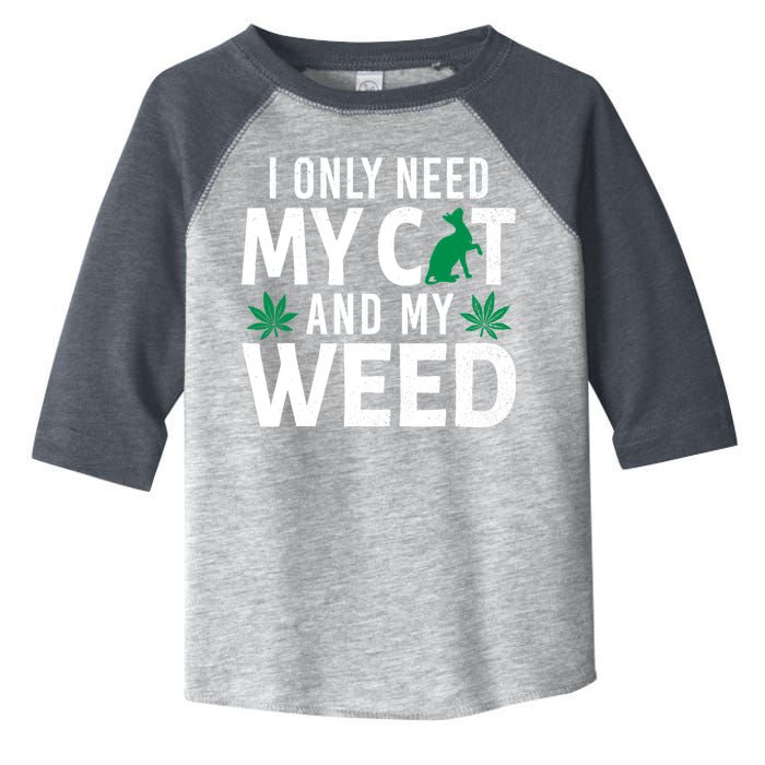 I Only Need My Cat And My Weed Funny Marijuana Pot Smoker Toddler Fine Jersey T-Shirt