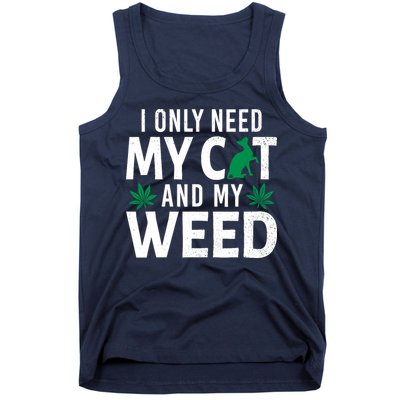 I Only Need My Cat And My Weed Funny Marijuana Pot Smoker Tank Top