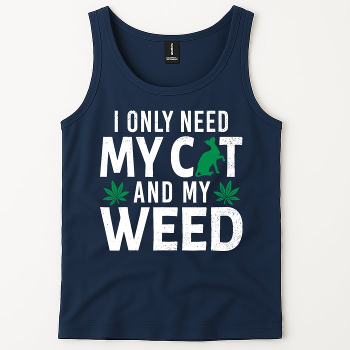 I Only Need My Cat And My Weed Funny Marijuana Pot Smoker Tank Top