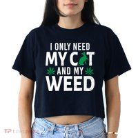 I Only Need My Cat And My Weed Funny Marijuana Pot Smoker Crop Top