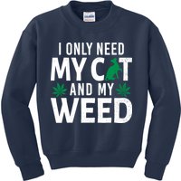 I Only Need My Cat And My Weed Funny Marijuana Pot Smoker Kids Sweatshirt