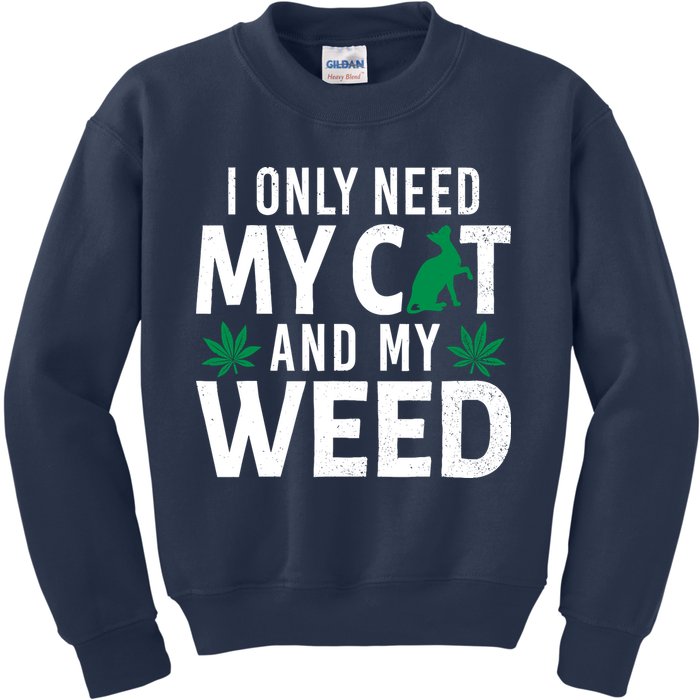I Only Need My Cat And My Weed Funny Marijuana Pot Smoker Kids Sweatshirt