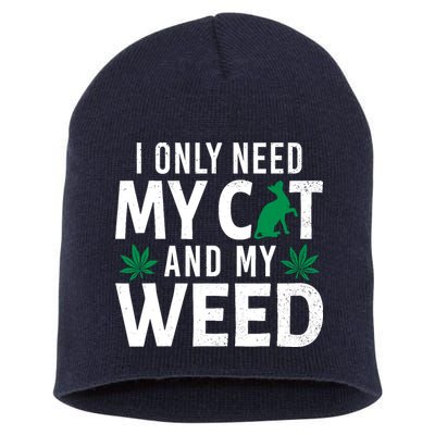 I Only Need My Cat And My Weed Funny Marijuana Pot Smoker Short Acrylic Beanie