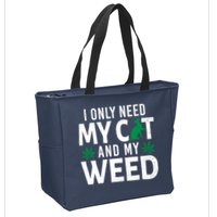 I Only Need My Cat And My Weed Funny Marijuana Pot Smoker Zip Tote Bag