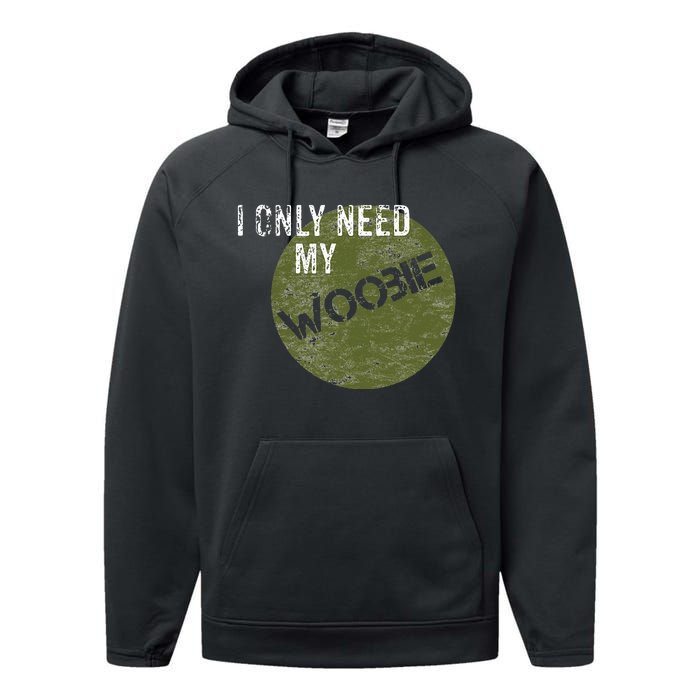 I Only Need My Woobie Military Veteran Humor Performance Fleece Hoodie