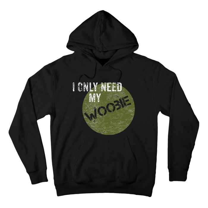 I Only Need My Woobie Military Veteran Humor Hoodie