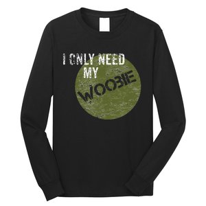 I Only Need My Woobie Military Veteran Humor Long Sleeve Shirt